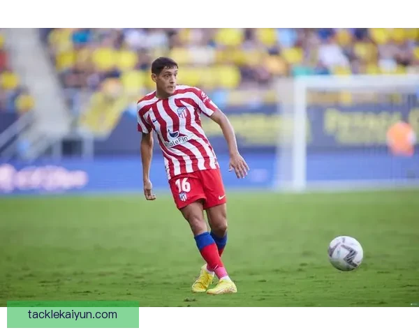 莫利纳状态回暖，马竞右后卫表现稳健引人关注